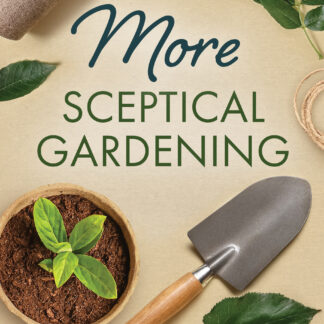 More Sceptical Gardening